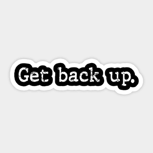 Get back up - Distressed Sticker